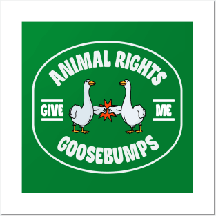 Animal Rights Give Me Goosebumps - Funny Goose Pun Posters and Art